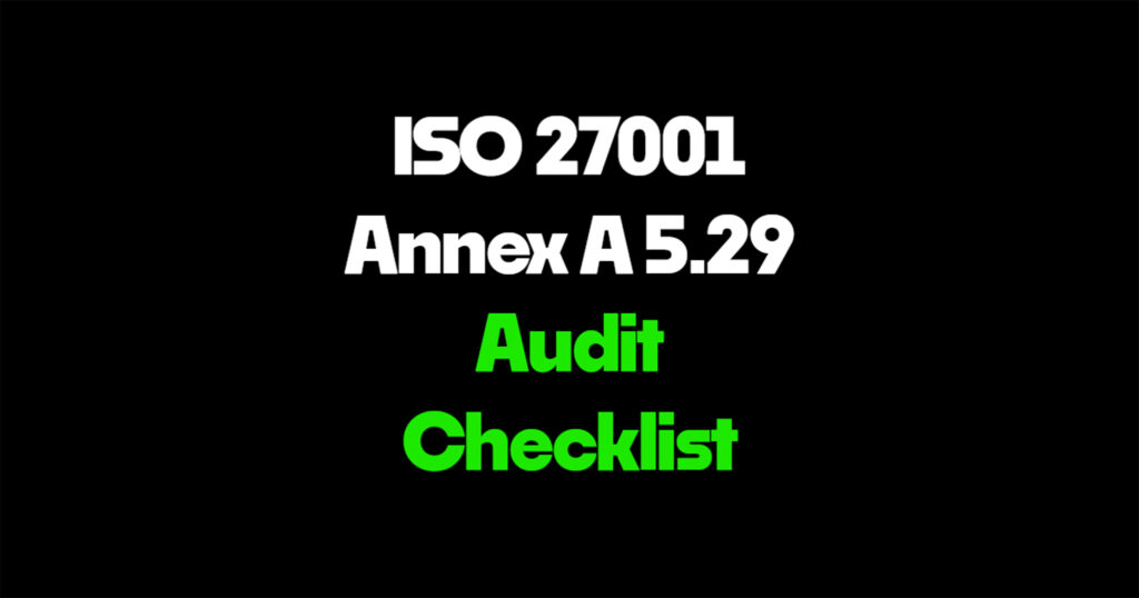 ISO 27001 Annex A 5.29 audit checklist