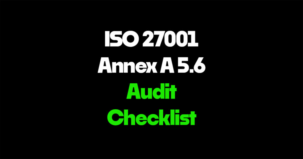 ISO 27001 Annex A 5.6 audit checklist