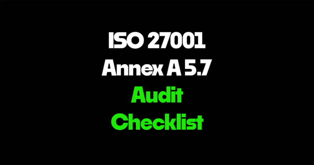 ISO 27001 Annex A 5.7 audit checklist