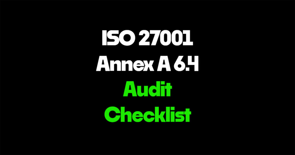 ISO 27001 Annex A 6.4 audit checklist
