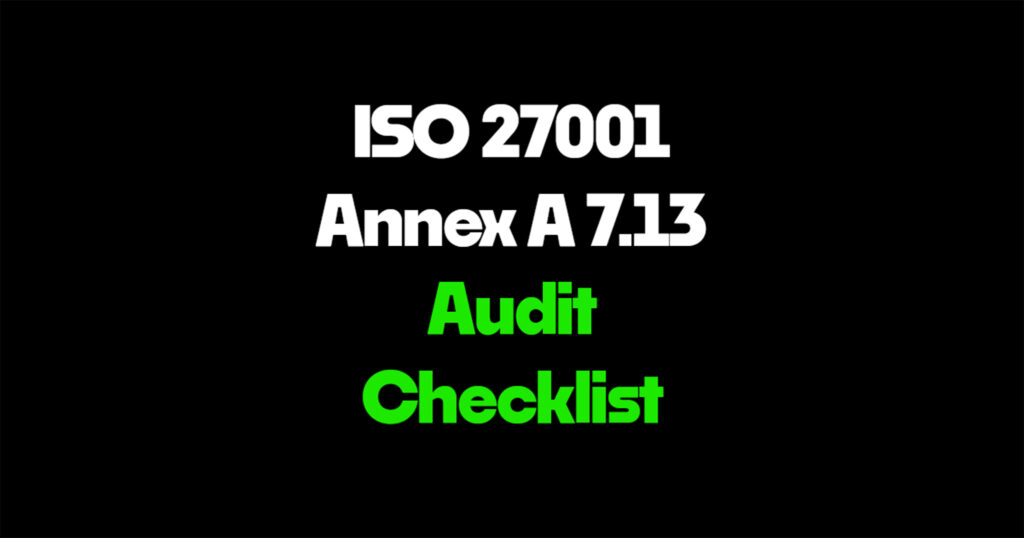 ISO 27001 Annex A 7.13 audit checklist