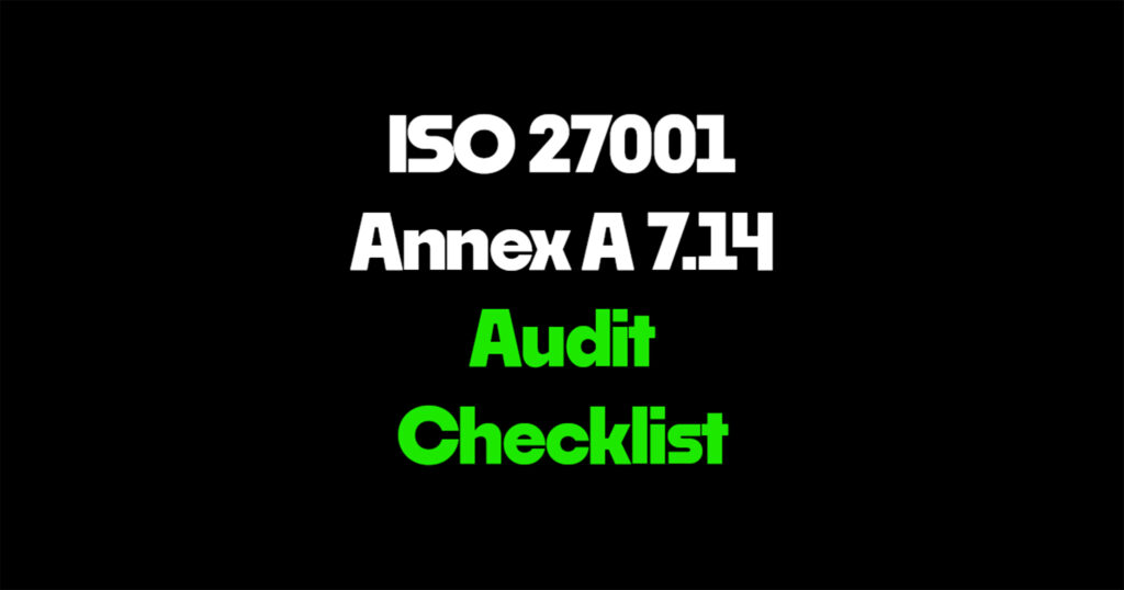 ISO 27001 Annex A 7.14 audit checklist