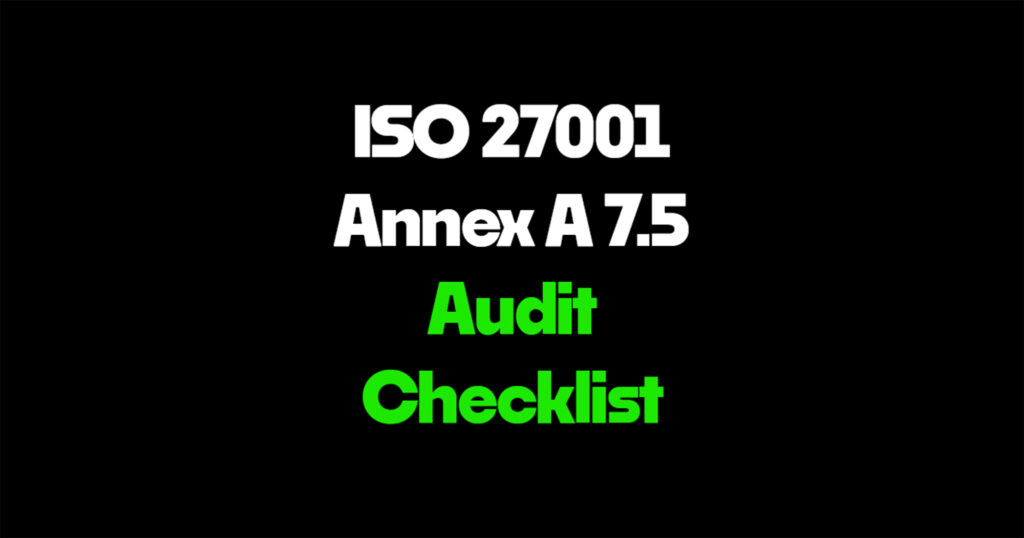 ISO 27001 Annex A 7.5 audit checklist