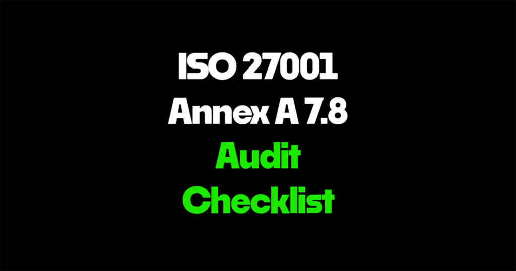 ISO 27001 Annex A 7.8 audit checklist