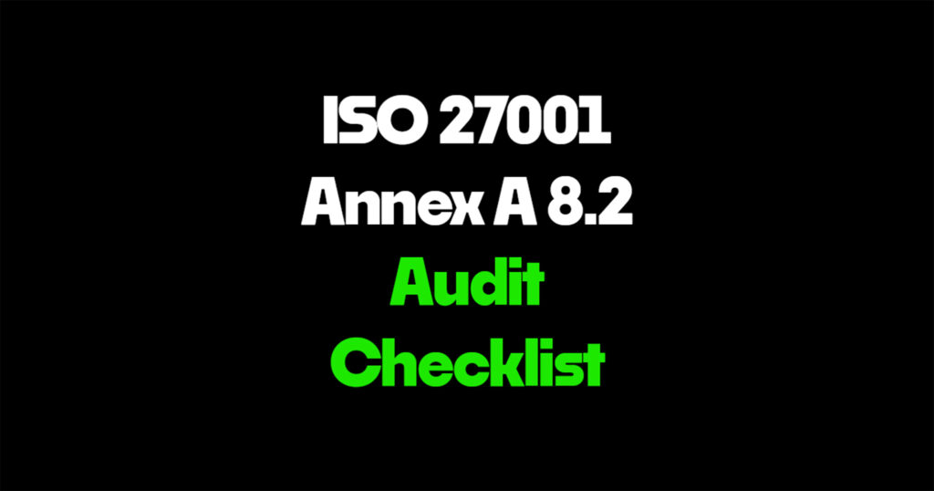 ISO 27001 Annex A 8.2 audit checklist