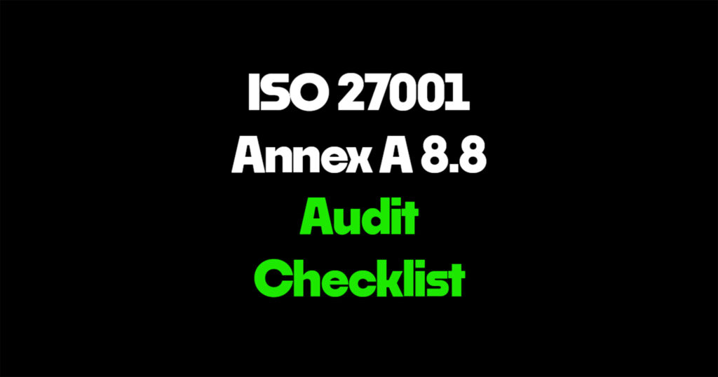 ISO 27001 Annex A 8.8 audit checklist