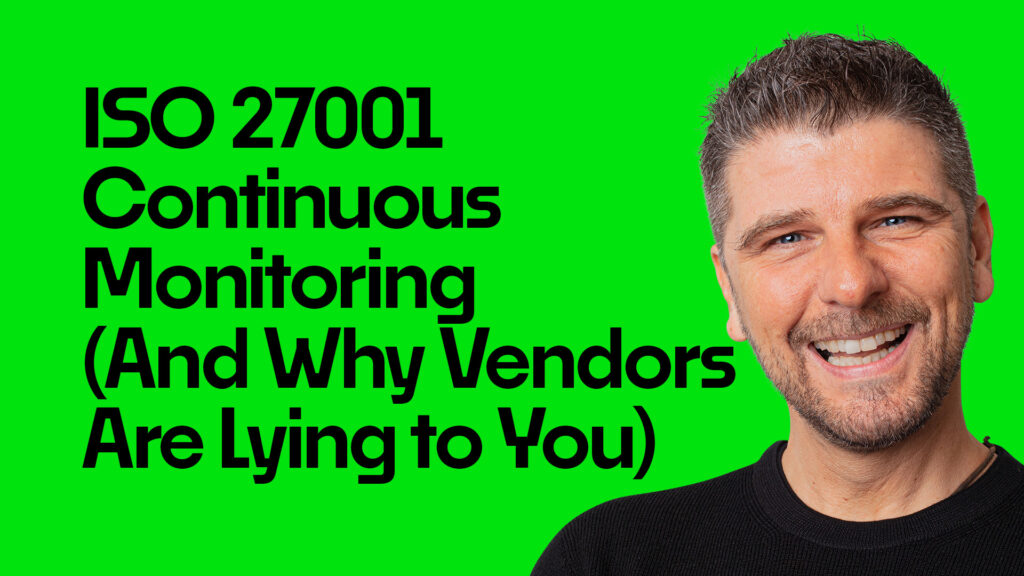 ISO 27001 Continuous Monitoring (And Why Vendors Are Lying to You)