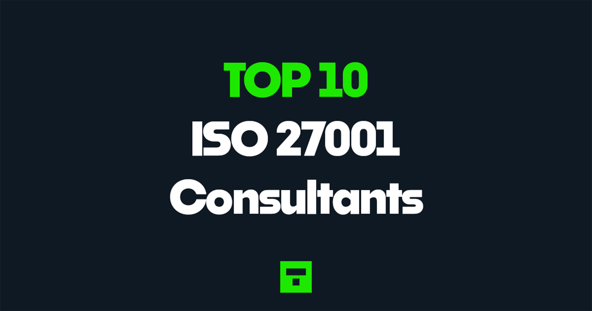 Top 10 ISO 27001 Consultants