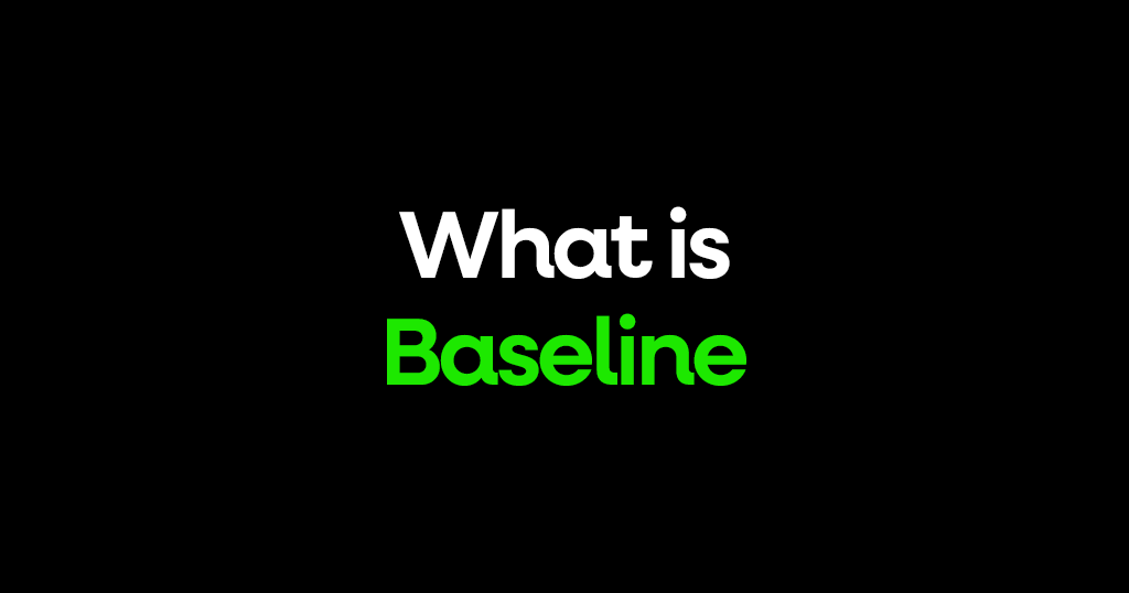 What is a Baseline?