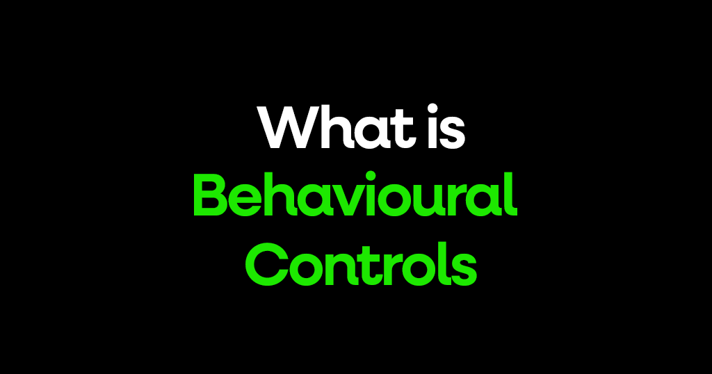 What are Behavioural controls?