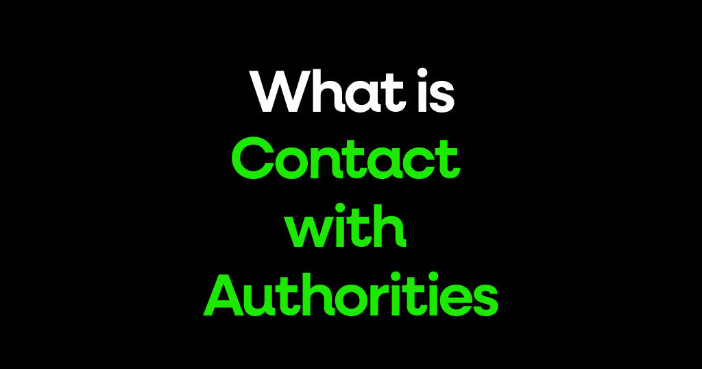 What is Contact with Authorities?