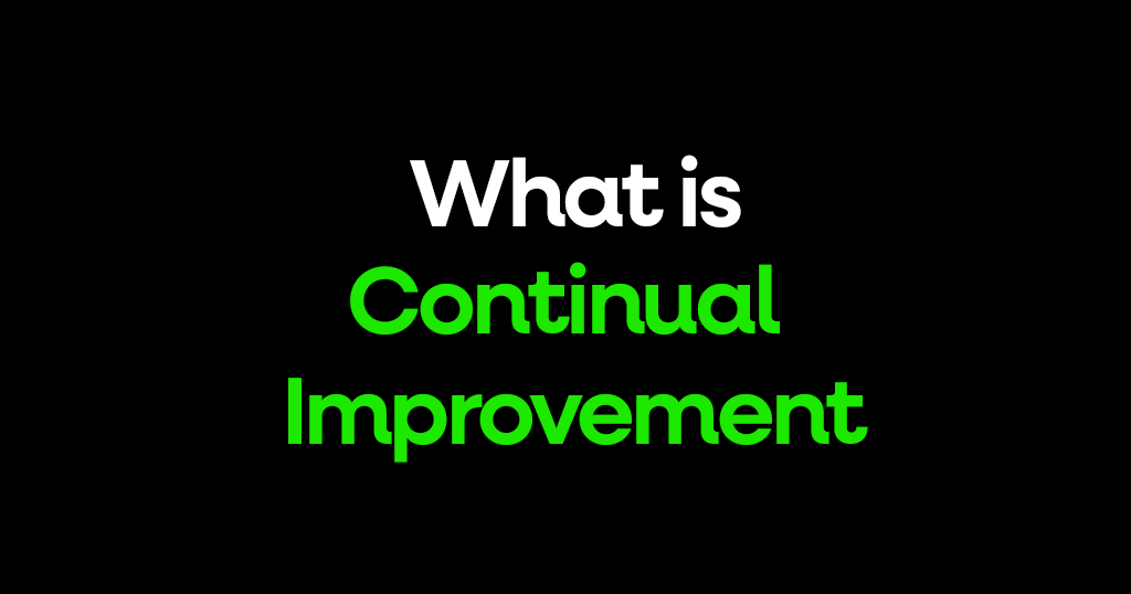 What is Continual Improvement?