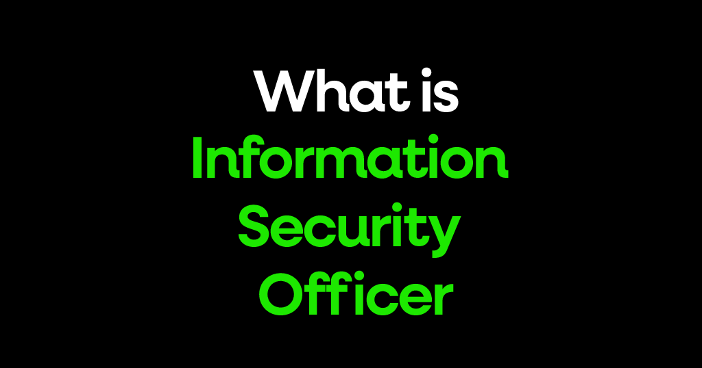 What is Information Security Officer