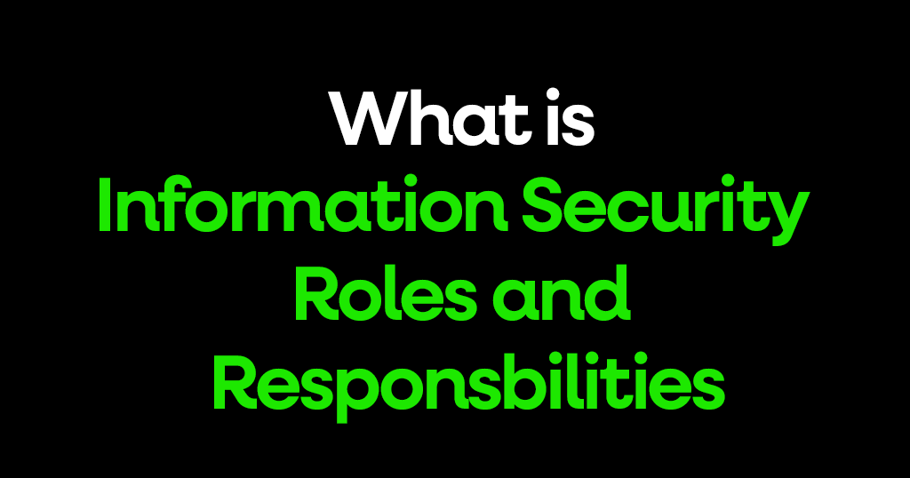 What is Information Security Roles and Responsibilities